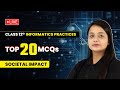 Societal Impact - Top 20 MCQs | Class 12 Informatics Practices Chapter 6 | LIVE