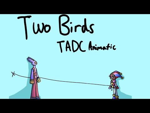 TWO BIRDS | | TADC ANIMATIC