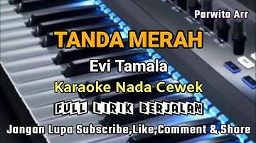 TANDA MERAH || EVI TAMALA_KARAOKE NADA CEWEK