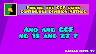 Finding the GCF using continuous division method | Dagdag Ideya TV 💡