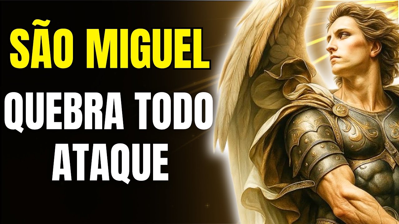 São Miguel Arcanjo — Quebre Todo Ataque Contra Sua Vida HOJE