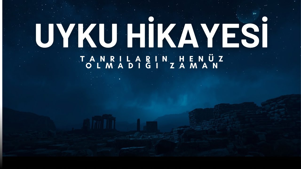 Uyku Hikâyesi | Tanrılardan Önce İnsanlar Neye İnanıyordu?
