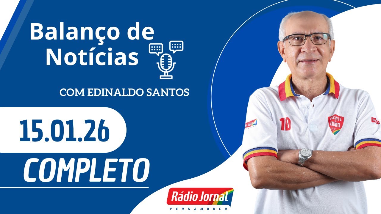 BALANÇO DE NOTÍCIAS | RÁDIO JORNAL  (15/01/26)