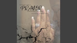 Prayer Changes Things (feat. Gabriel Oree)