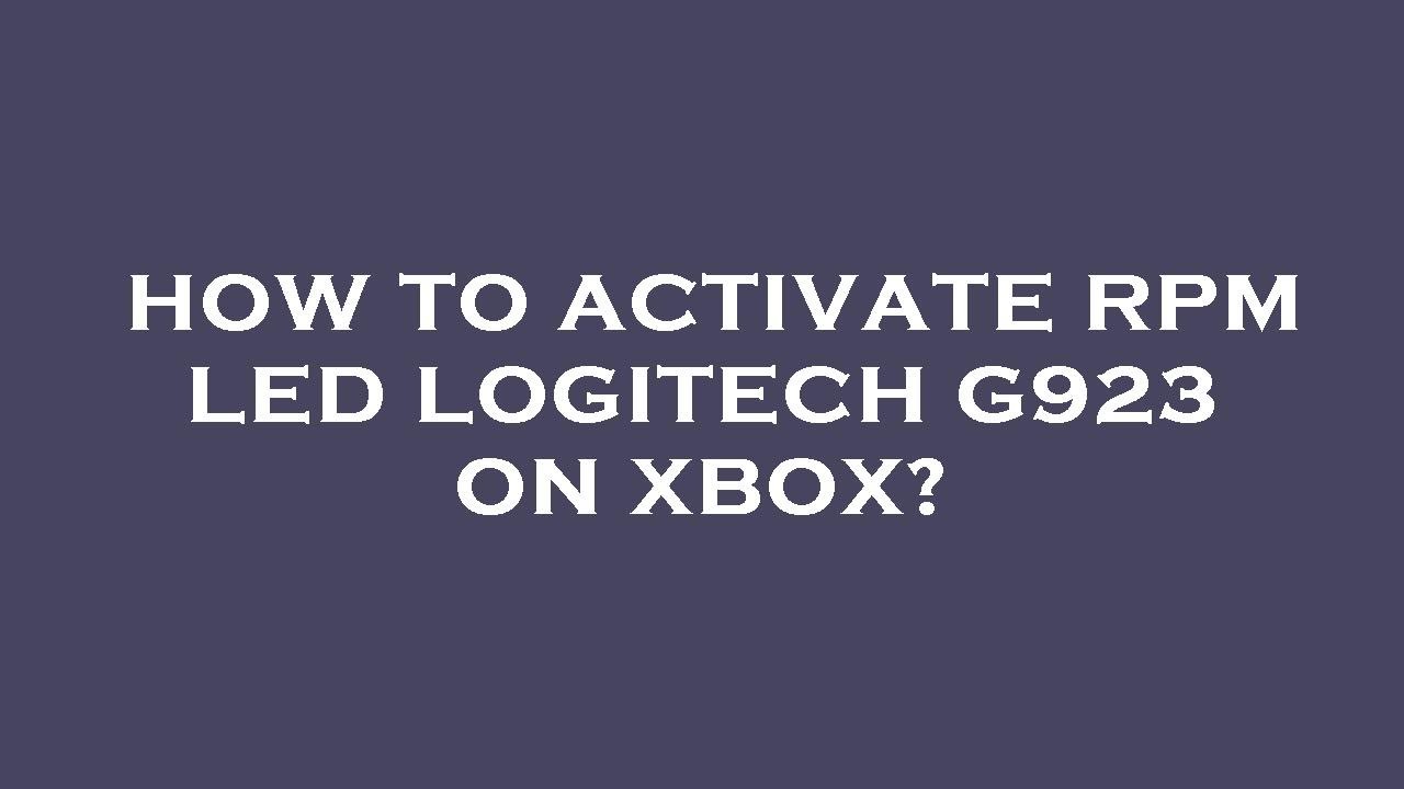 How to activate rpm led logitech g923 on xbox? - YouTube