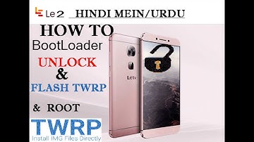 easy way to unlock bootloader leEco Lee2 & Twrp Flash/Root /leetv2 HINDI/URDU