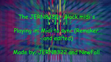 JERN Old video: [Black midi] Midi to sync (Remaker and edited)