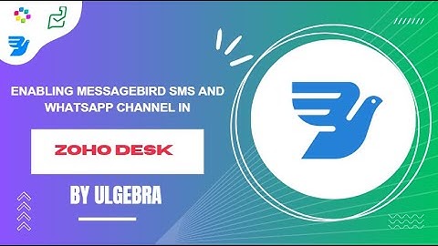 How to enable Messagebird SMS and WhatsApp channel in Zohodesk via Ulgebra