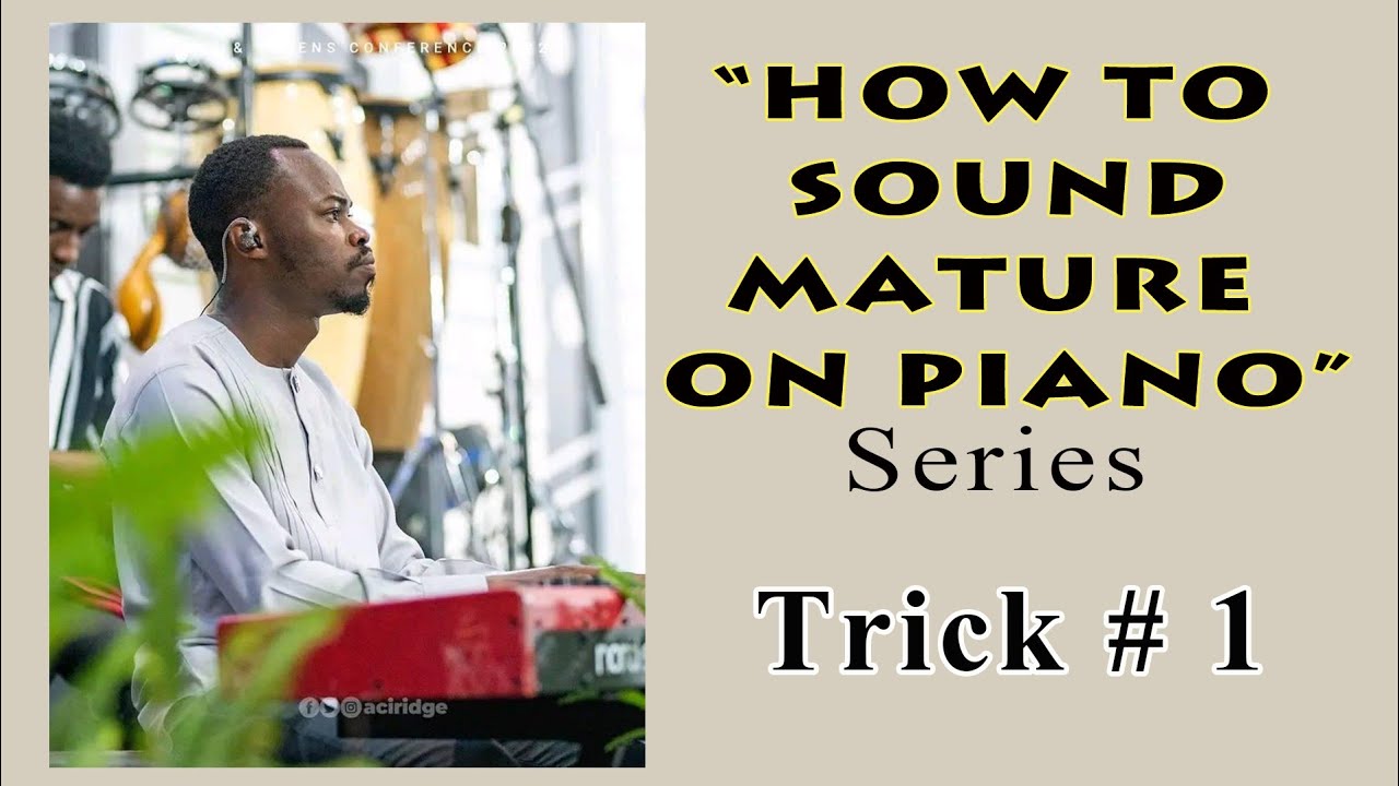 HOW TO SOUND MATURE ON PIANO. #1