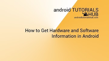 How to Get Hardware and Software Information in Android