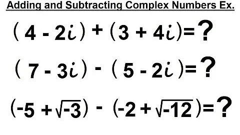 Algebra - Ch. 24: Complex Numbers (7 of 28) Adding & Subtracting Complex Numbers: Ex.