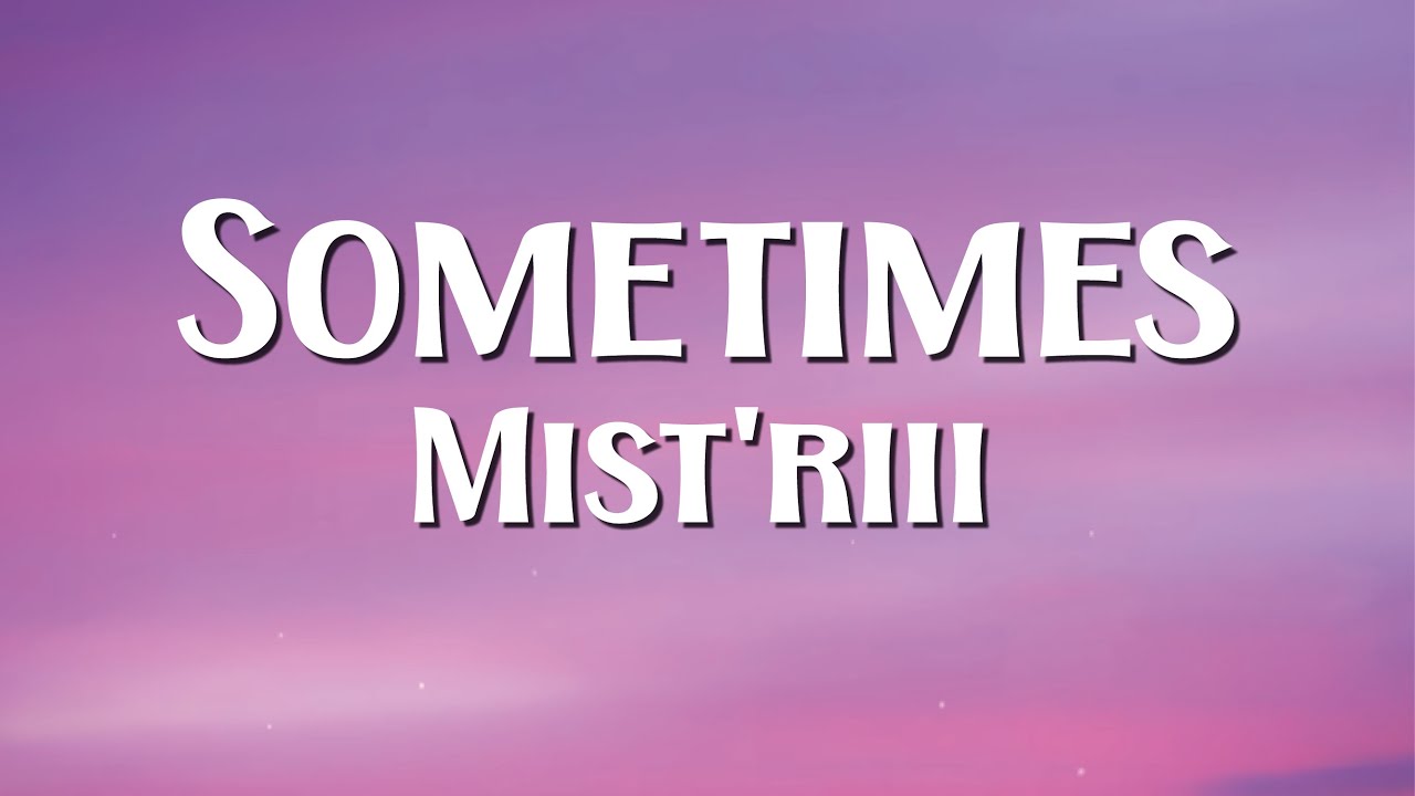 Mist'riii - Sometimes (Lyric Video)