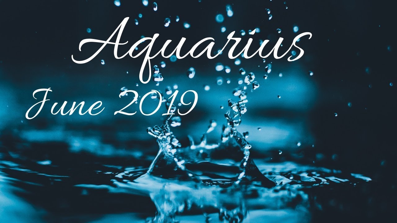 Aquarius June 2019 "THE AGE OF AQUARIUS" YouTube