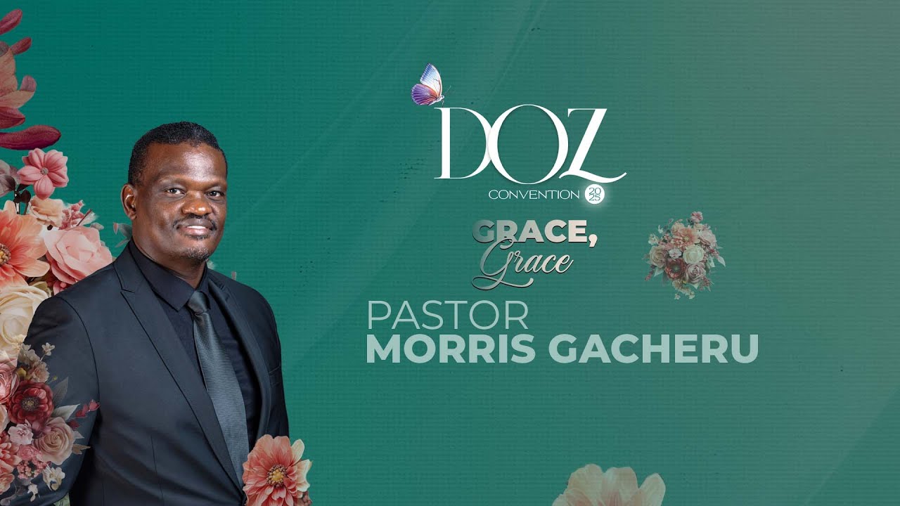GRACE, GRACE || PST. MORRIS GACHERU || DOZ CONVENTION DAY 2  || MORNING SESSION || 26.08.2025