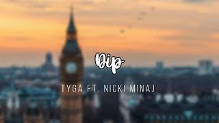 Dip - Tyga ft. Nicki Minaj // Edit Audio