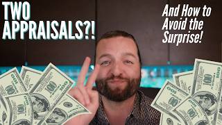 Why You Might Pay for TWO Appraisals (And How to Avoid the Surprise!)