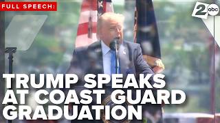 FULL: President Trump speaks at Coast Guard graduation, says they'll 'be tested' in military careers