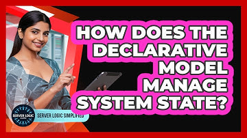 How Does The Declarative Model Manage System State?
