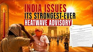 India Issues Its Strongest-Ever Heatwave Advisory