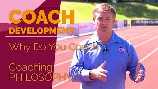 Why Do You Coach? Coaching Philosophy