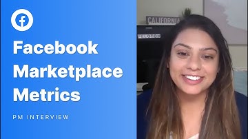 Facebook Product Manager Metrics Interview: Facebook Marketplace