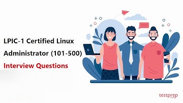 LPIC-1 Certified Linux Administrator 101-500: Interview Questions