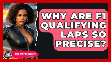 Why Are F1 Qualifying Laps So Precise? - Pole Position Experts