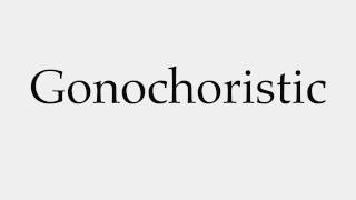 How to Pronounce Gonochoristic
