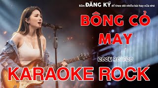 Karaoke Rock - Bông Cỏ May Metal Rock Version - Bolero Rock Cực Cháy Metal Rock