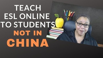 Teach ESL Online to Students That Are Not in China/ Teach Non-Chinese Students