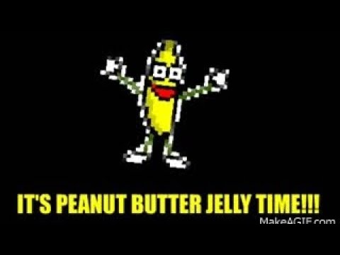 ITS PEANUT BUTTER JELLY TIME!