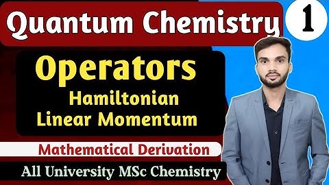 Operators I Quantum Chemistry I Position I Linear Momentum I Hamiltonian I Kinetic energy Operators