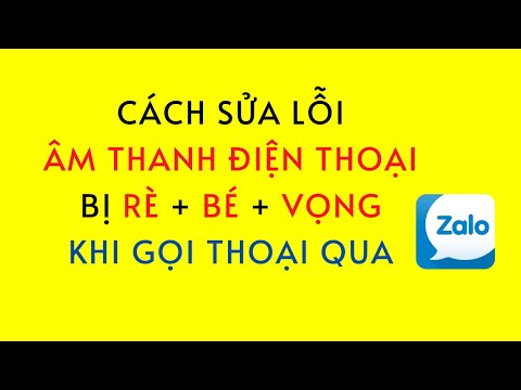 Cách Sửa Lỗi Loa Míc Điện Thoại Bị Rè Vọng Khi Gọi Qua Zalo