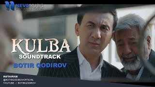 Botir Qodirov - Kulba filmiga soundtrack (Ey do`stim)