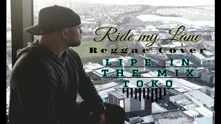Download lagu Ride my lane Reggae  ft LiPE iN ThE MiX ToKO Mix Tongan Cover