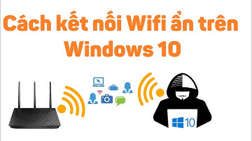 Cách kết nối wifi ẩn trên Windows 10