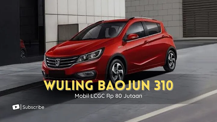 Harga Mobil LCGC Wuling Baojun 310 Terbaru Dipatok Rp 80 Jutaan - DayDayNews