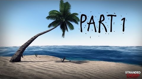 Stranded Deep - Episode One - Setting up Camp