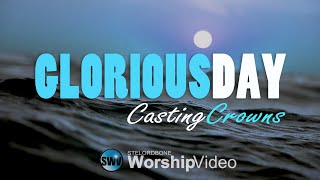 Glorious Day - Casting Crowns [With Lyrics]
