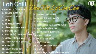ĐAU XÓT LÝ CON CUA - tình buồn câu hát lý con cua nắng mua đời gian khó - NHẠC CHILL LOFI HOT TIKTOK