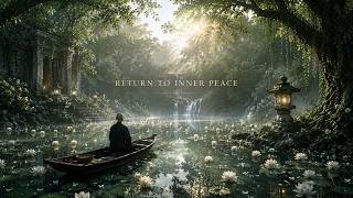 RETURN TO INNER PEACE | Japanese Zen Ambient | 174Hz