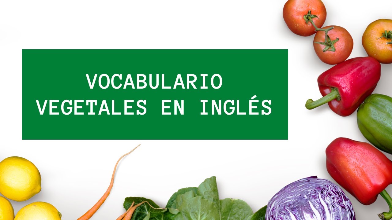 LOS VEGETALES en INGLÉS con PRONUNCIACIÓN y ESCRITURA APRENDE