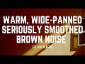 12 hours of warm wide panned seriously smoothed brown noise ultimate relaxation and ambient bliss