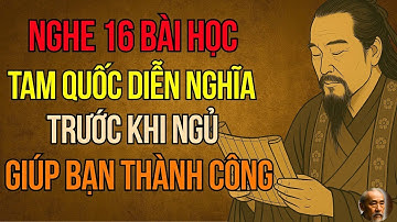 Cổ Nhân Dạy   16 Bài Học Thành Công Từ Tam Quốc Diễn Nghĩa, Đời Người Ai Hiểu Được Là Khôn Ngoan