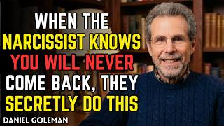 Full When the Narcissist Knows You Will Never Come Back, They Secretly Do This | Daniel Goleman Inspired Update