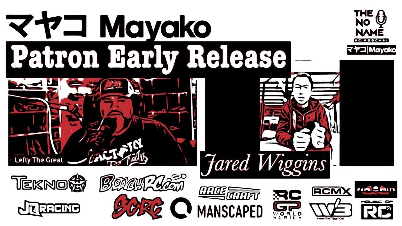 The No Name RC Podcast -Patron Early Release - Jared Wiggins