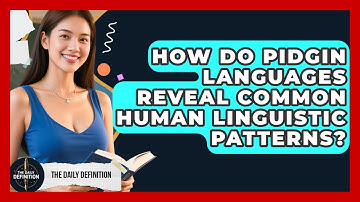 How Do Pidgin Languages Reveal Common Human Linguistic Patterns? - The Daily Definition