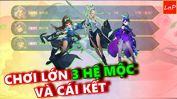 VLTK MOBILE - CUA VÀ ĐỒNG ĐỘI CHƠI LỚN VỚI 3 HỆ MỘC VÀ CÁI KẾT | LnP