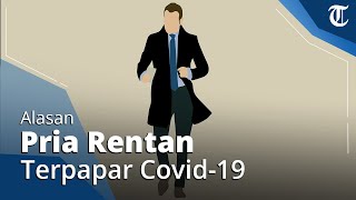 Pria Lebih Rentan Terpapar Covid-19? Berikut Penjelasannya