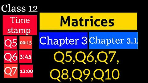 Chapter 3 Ex 3.1 Matrices (Q5,Q6,Q7,Q8,Q9,Q10) || Class 12 Maths || Ncert